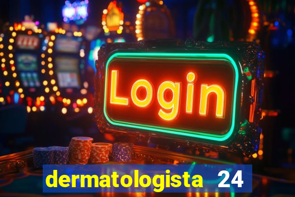 dermatologista 24 horas sp