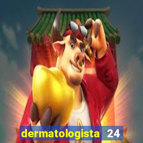 dermatologista 24 horas sp