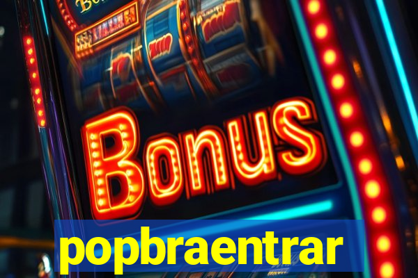 popbraentrar