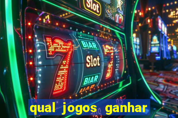 qual jogos ganhar dinheiro de verdade