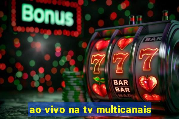 ao vivo na tv multicanais