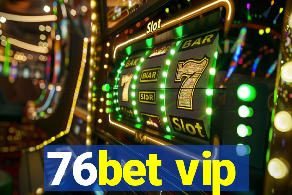 76bet vip