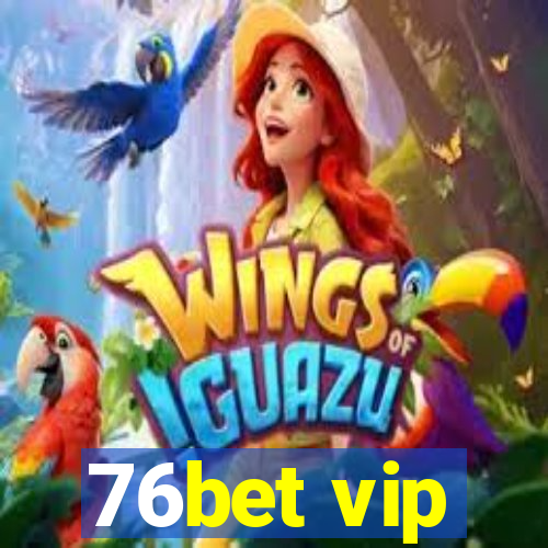 76bet vip