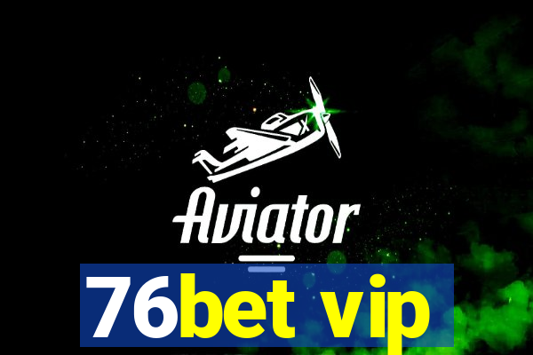 76bet vip