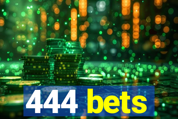 444 bets