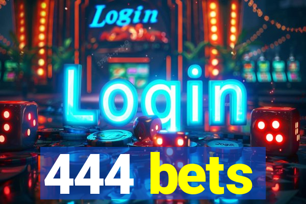 444 bets