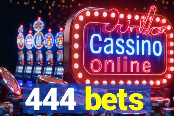 444 bets