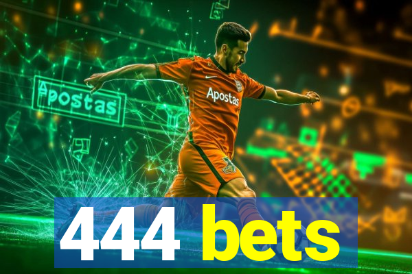 444 bets