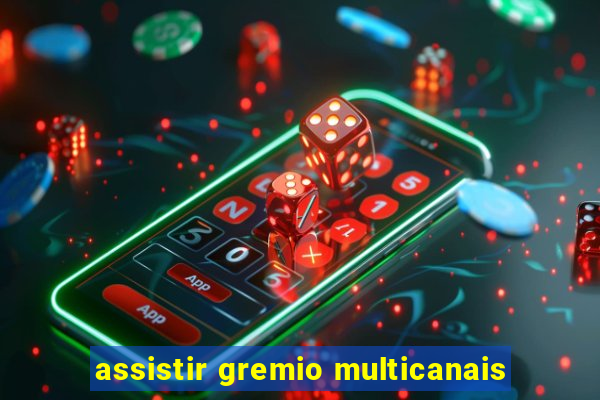 assistir gremio multicanais