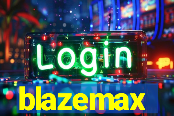 blazemax