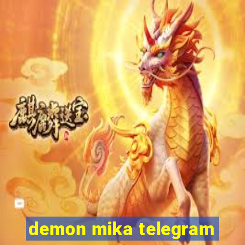 demon mika telegram