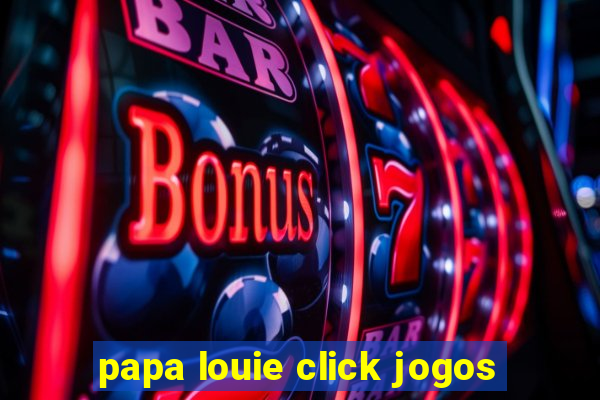 papa louie click jogos