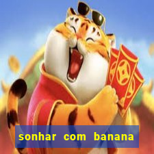 sonhar com banana no jogo do bicho