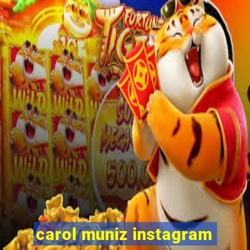 carol muniz instagram