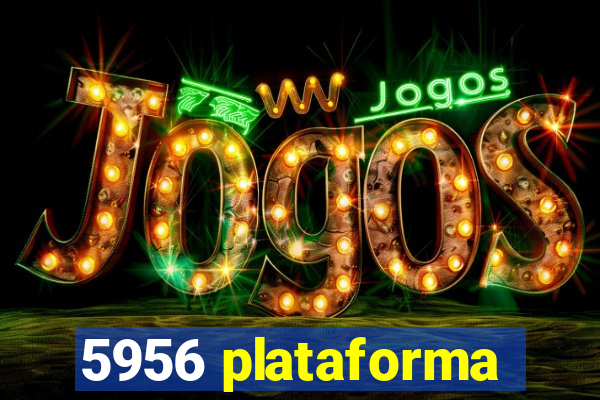 5956 plataforma