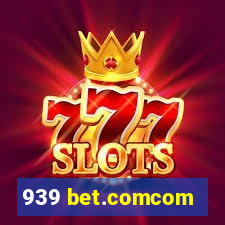 939 bet.comcom