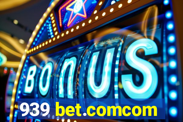 939 bet.comcom