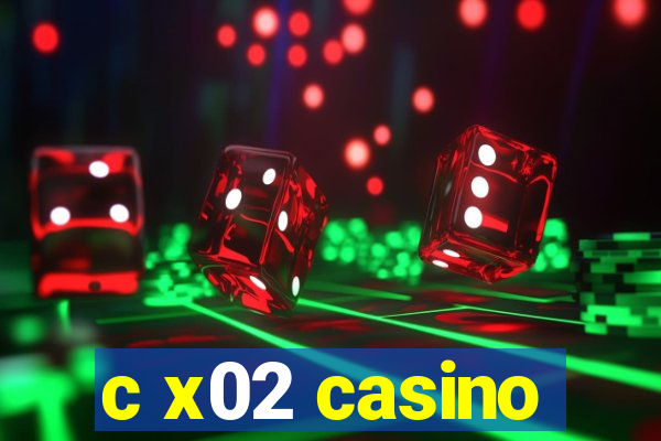 c x02 casino