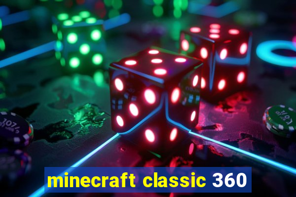 minecraft classic 360