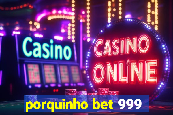 porquinho bet 999