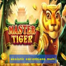 assistir corinthians multi