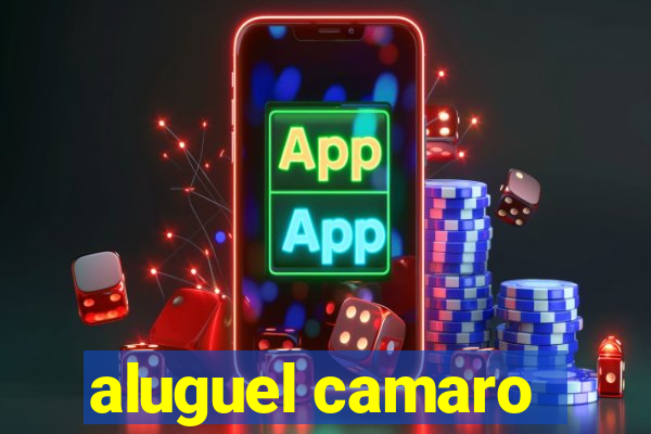 aluguel camaro