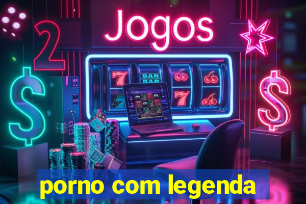 porno com legenda