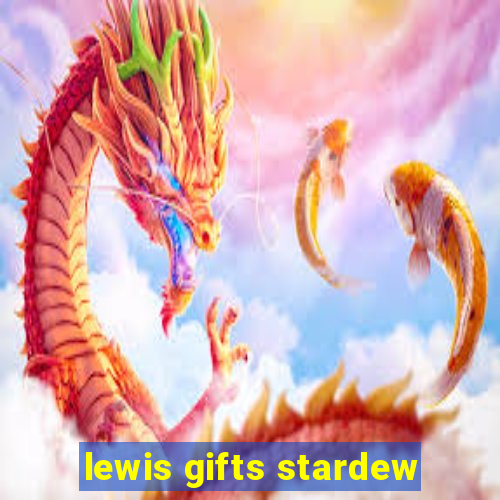 lewis gifts stardew