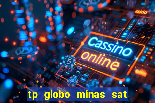 tp globo minas sat hd regional