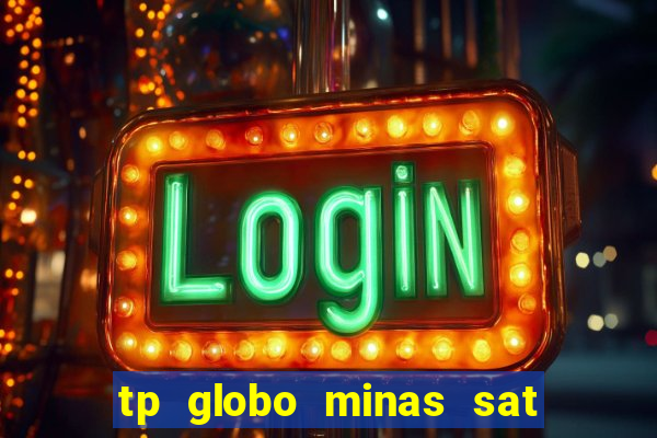 tp globo minas sat hd regional