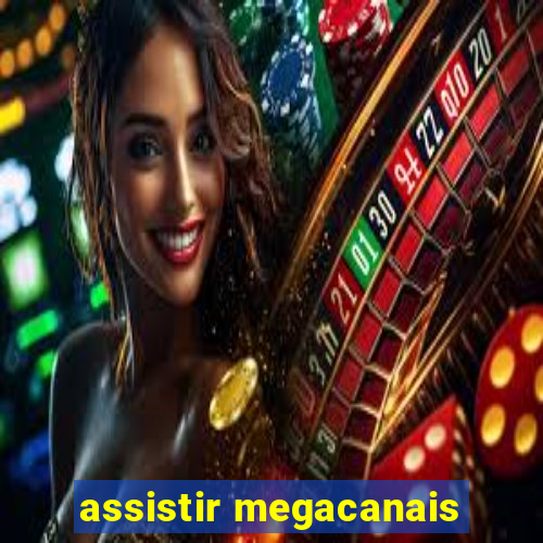 assistir megacanais