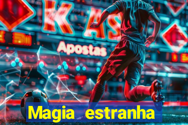 Magia estranha filme completo dublado