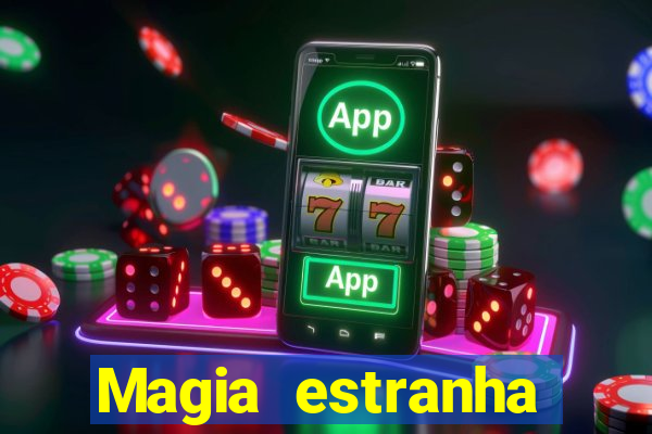 Magia estranha filme completo dublado