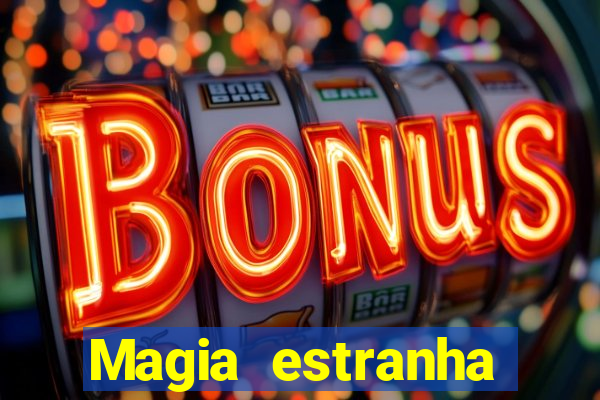 Magia estranha filme completo dublado