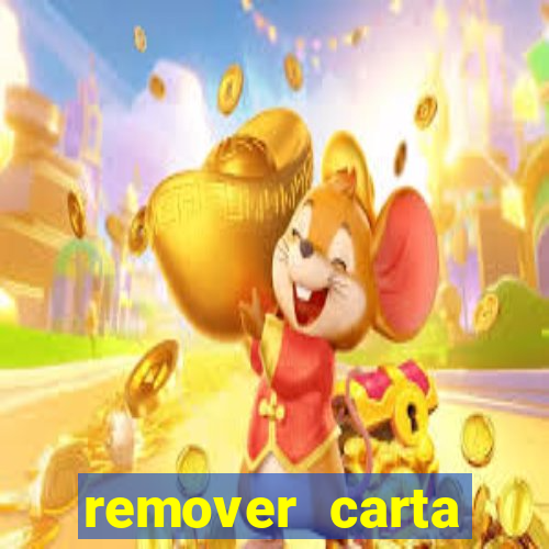 remover carta history reborn