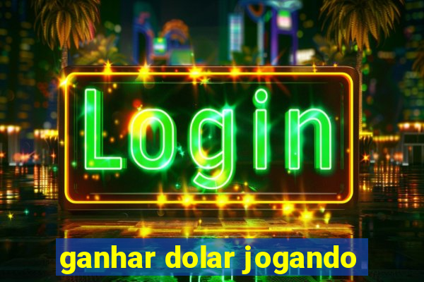 ganhar dolar jogando