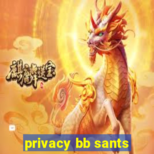 privacy bb sants