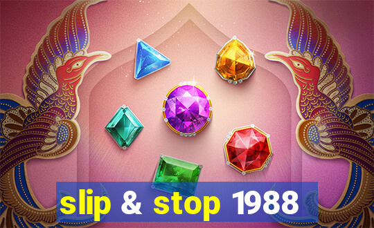 slip & stop 1988