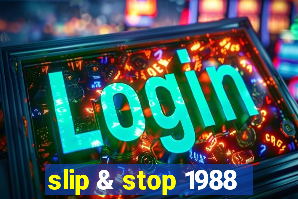 slip & stop 1988