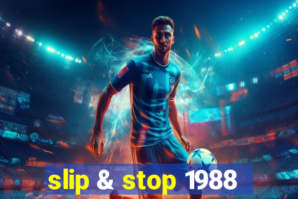 slip & stop 1988