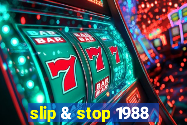 slip & stop 1988