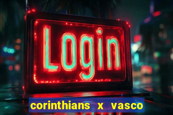 corinthians x vasco da gama ao vivo futemax