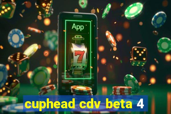 cuphead cdv beta 4