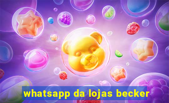 whatsapp da lojas becker