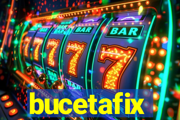 bucetafix