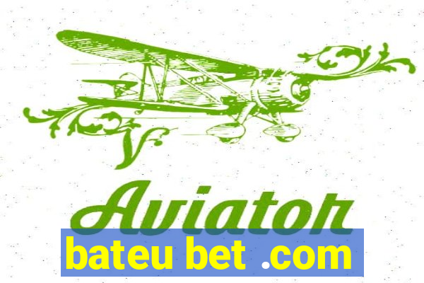 bateu bet .com