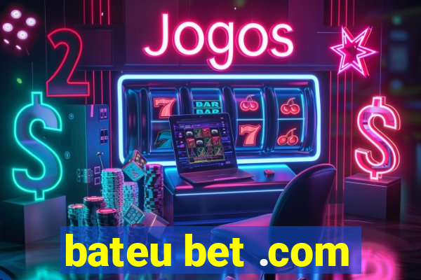 bateu bet .com