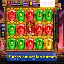 flores amarelas nomes