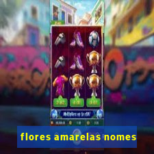 flores amarelas nomes