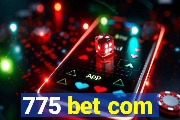 775 bet com